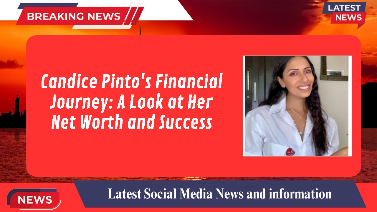 Candice Pinto networth