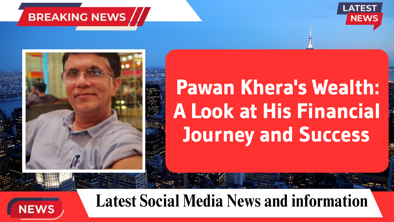 Pawan Khera networth
