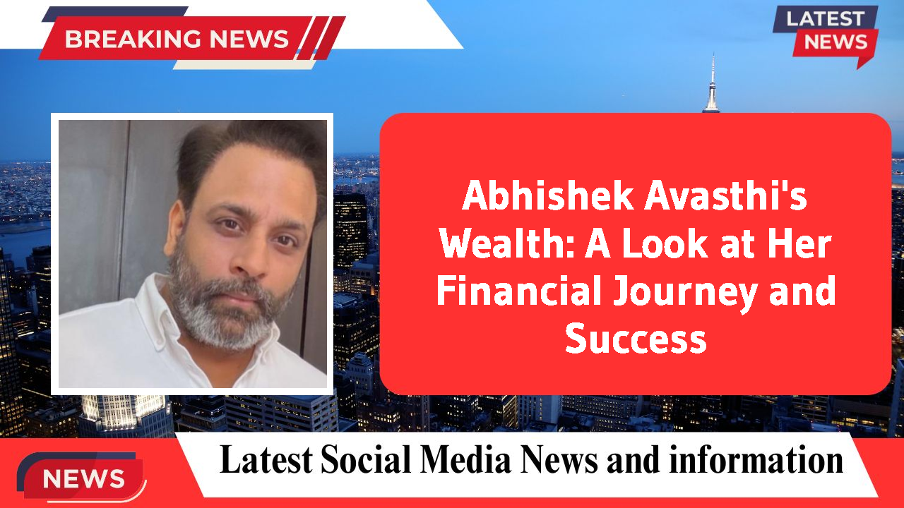 Abhishek Avasthi networth