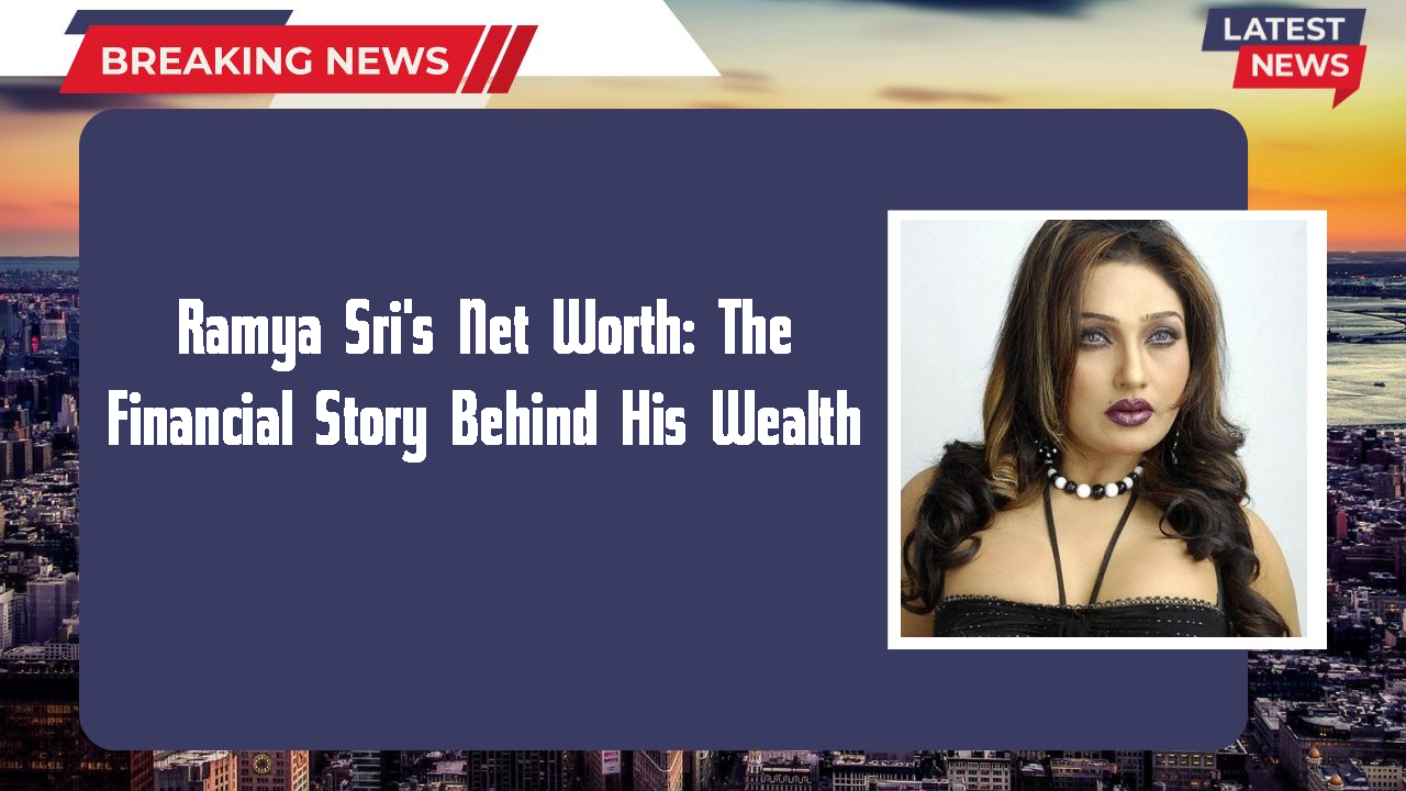 Ramya Sri networth