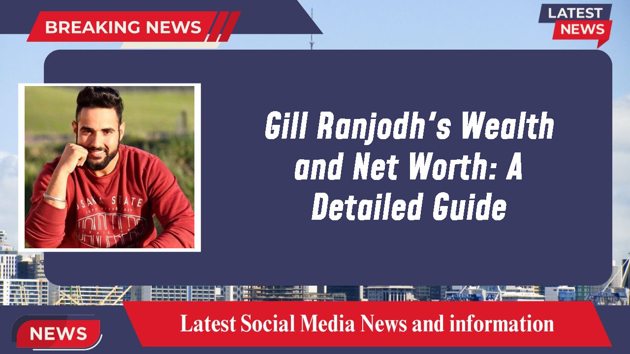 Gill Ranjodh networth