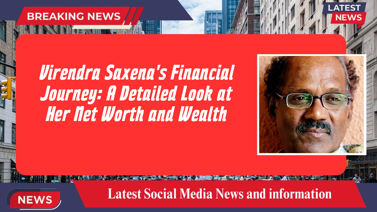 Virendra Saxena networth