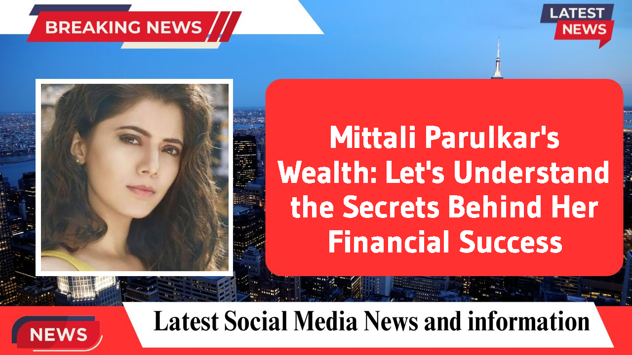 Mittali Parulkar networth