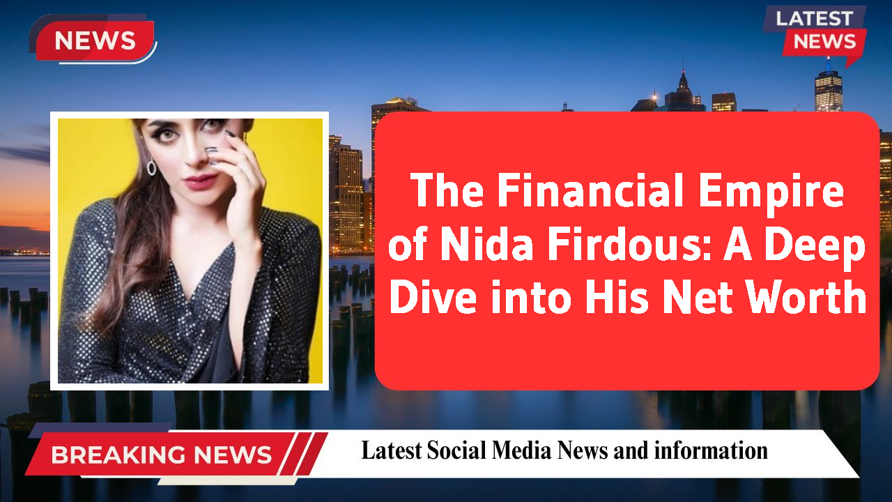 Nida Firdous networth