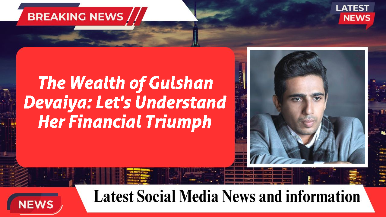Gulshan Devaiya networth