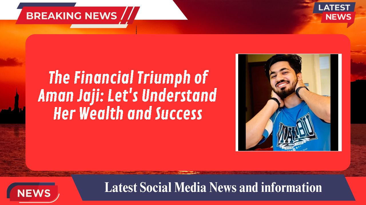 Aman Jaji networth