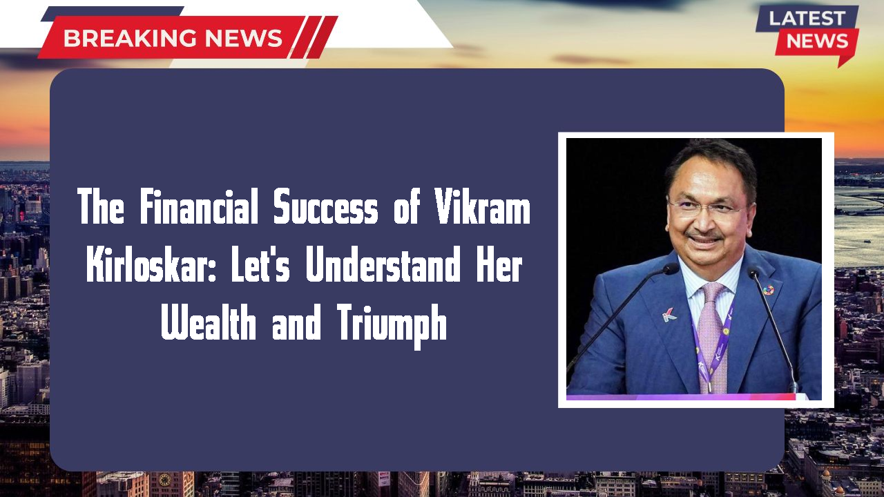 Vikram Kirloskar networth