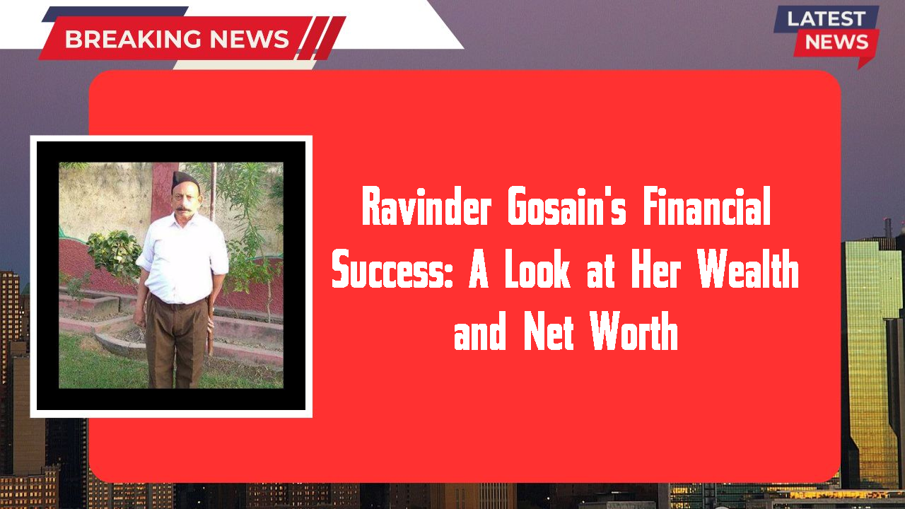 Ravinder Gosain networth