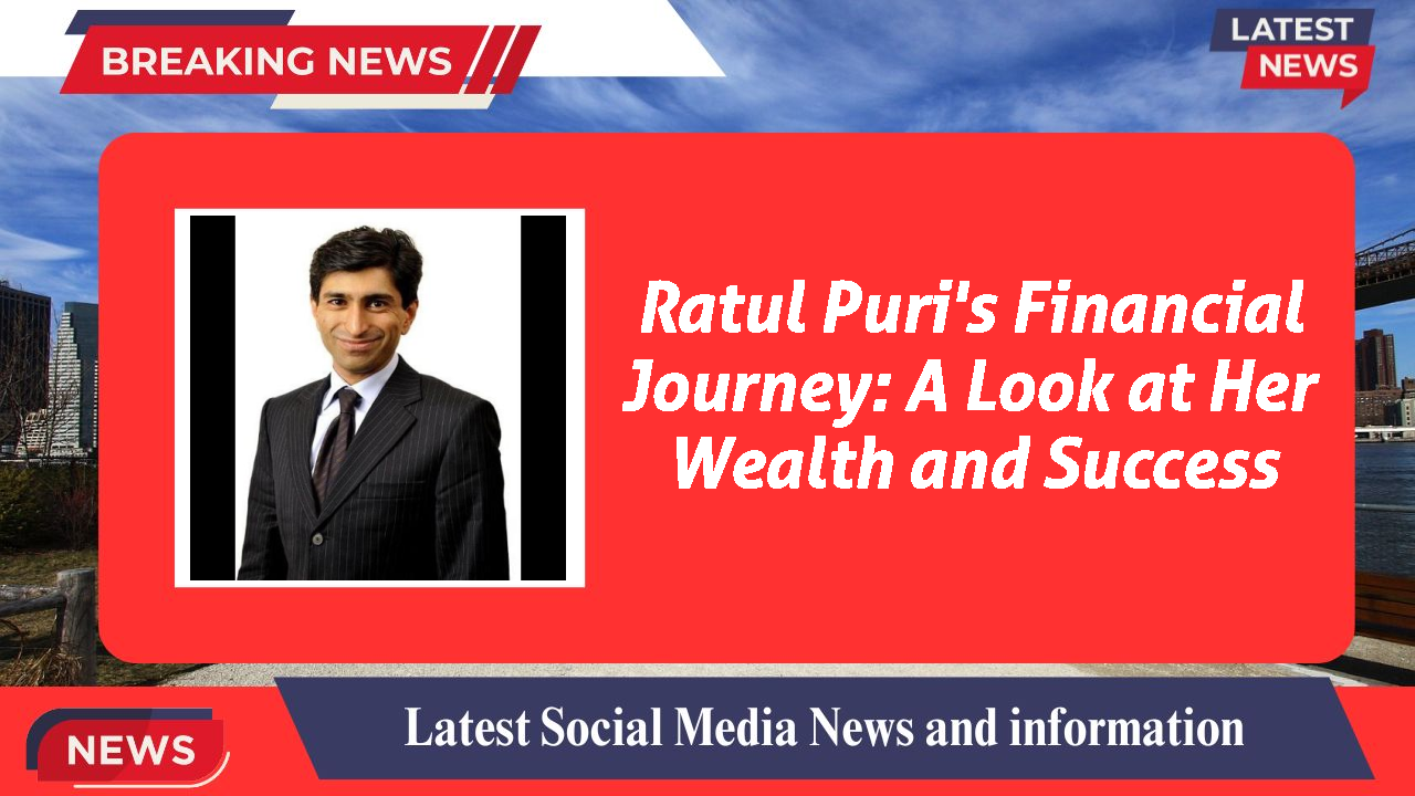 Ratul Puri networth