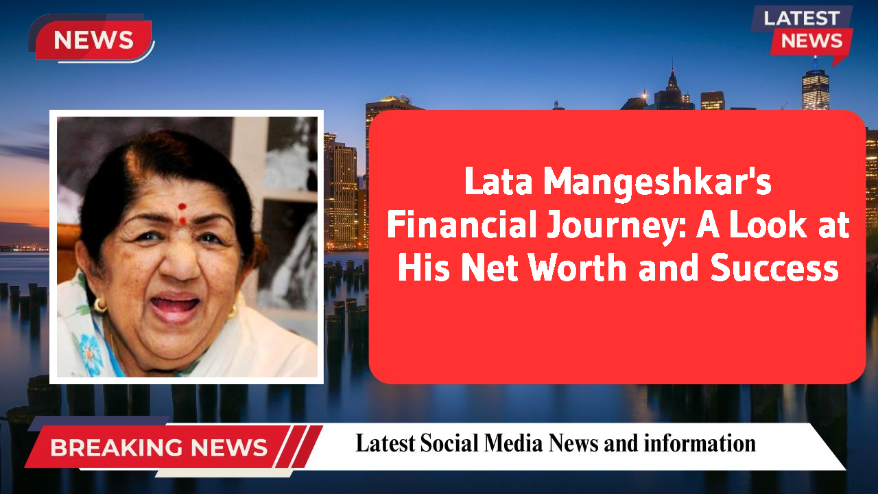 Lata Mangeshkar networth