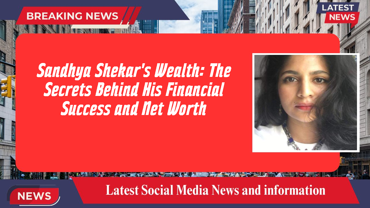 Sandhya Shekar networth