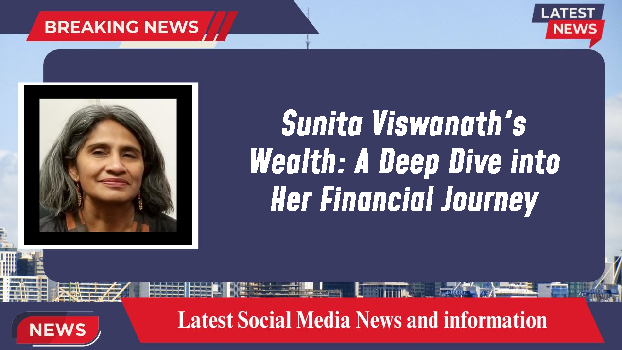 Sunita Viswanath networth