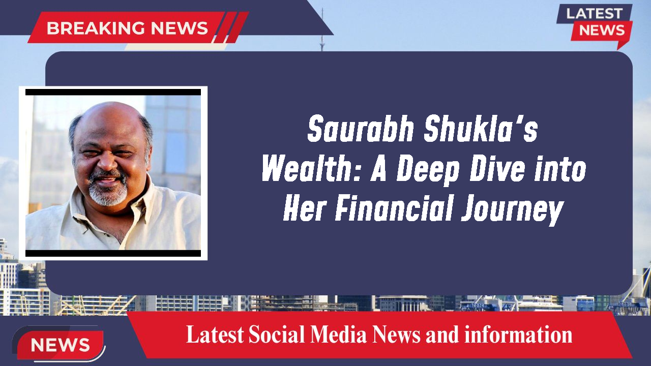 Saurabh Shukla networth