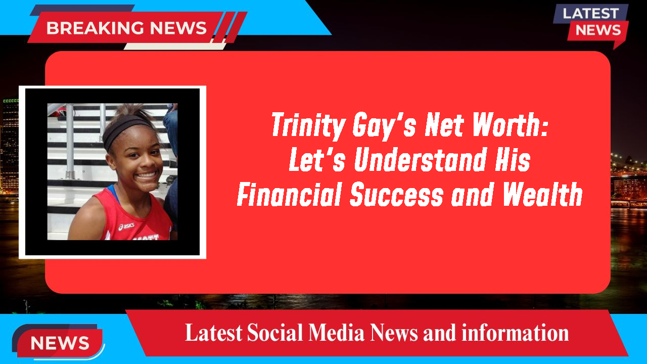 Trinity Gay networth