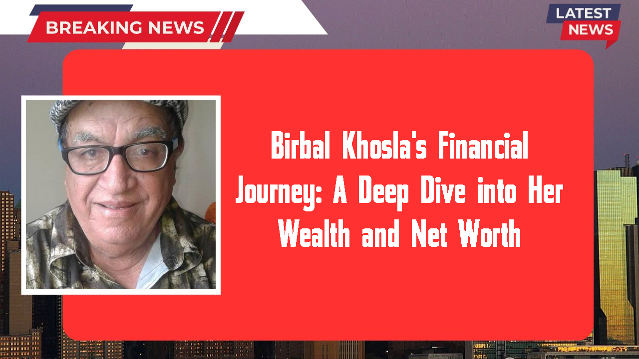 Birbal Khosla networth