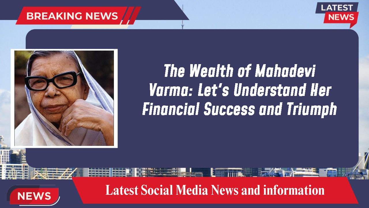 Mahadevi Varma networth