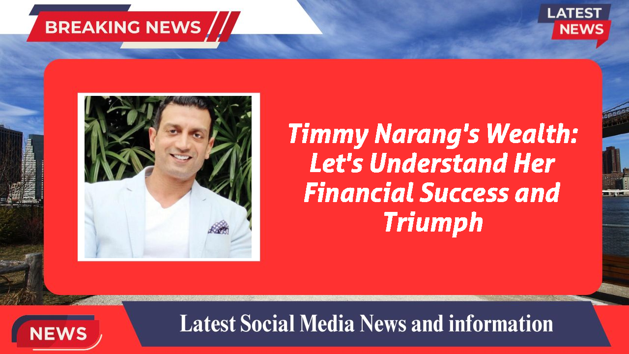 Timmy Narang networth