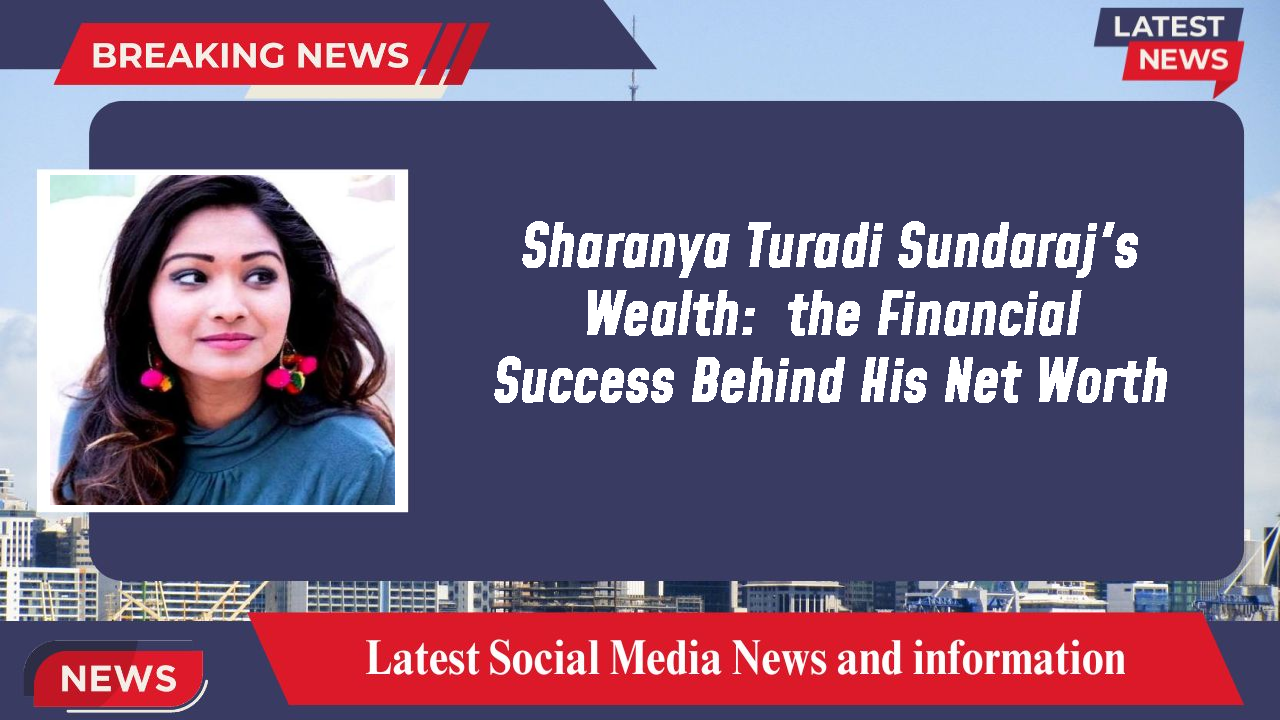 Sharanya Turadi Sundaraj networth