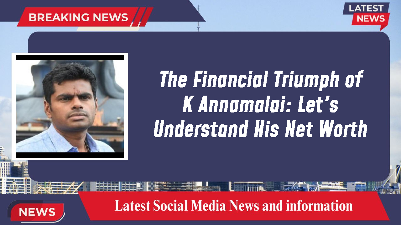 K Annamalai networth