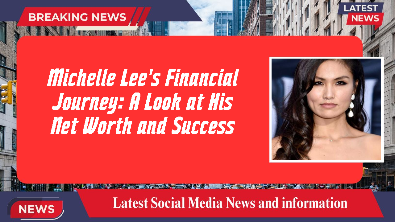 Michelle Lee networth