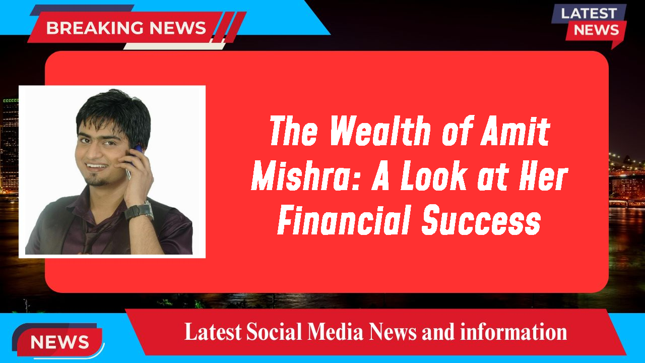 Amit Mishra networth