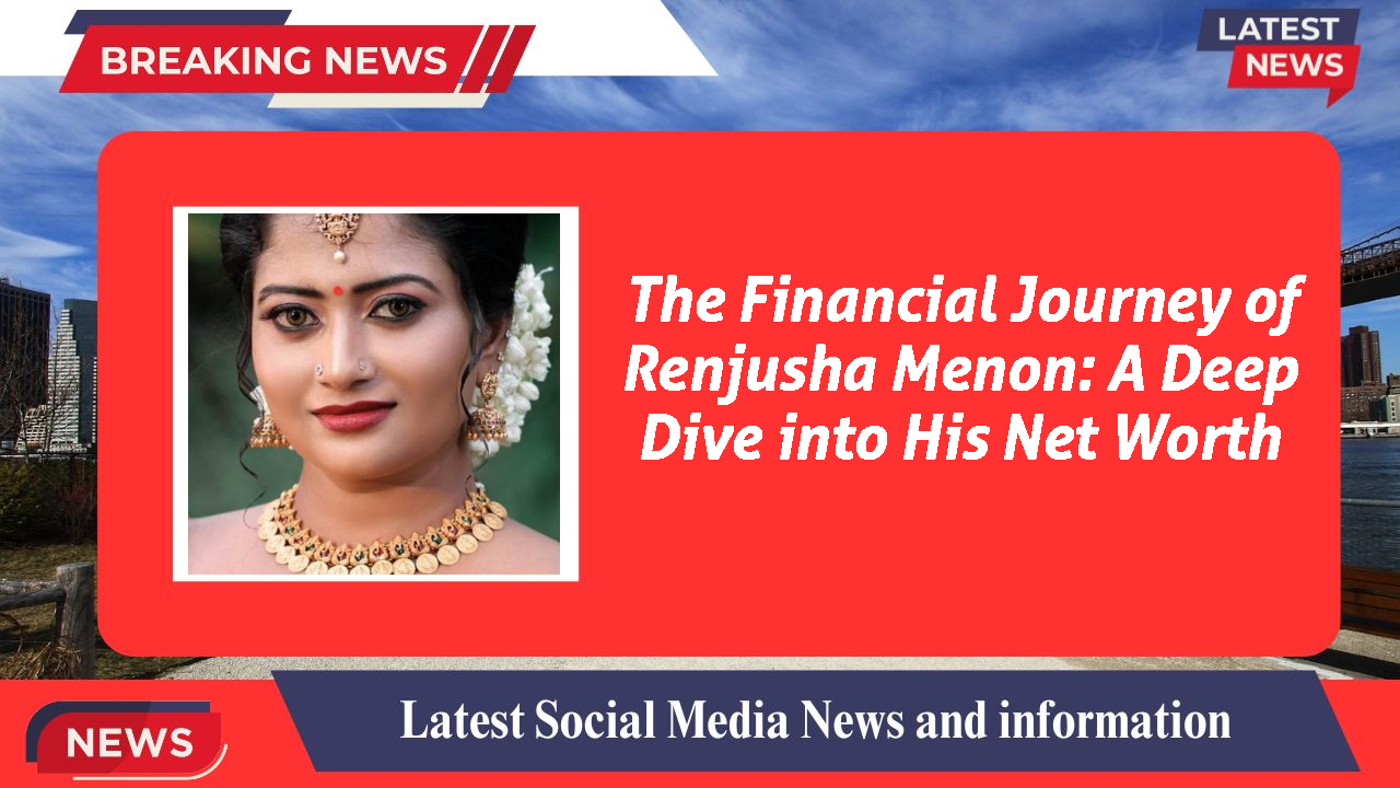 Renjusha Menon networth