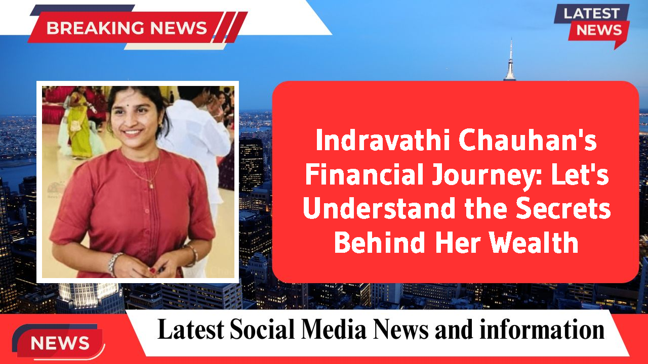 Indravathi Chauhan networth