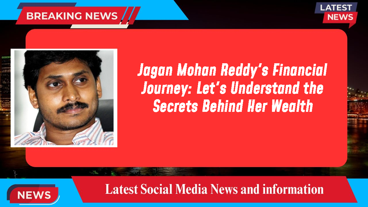 Jagan Mohan Reddy networth