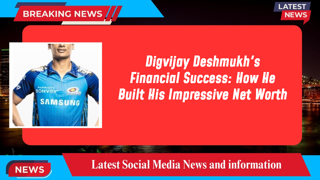 Digvijay Deshmukh networth
