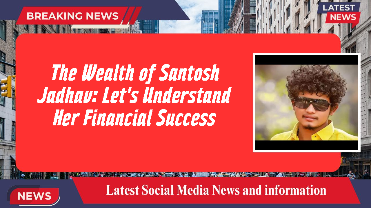 Santosh Jadhav networth