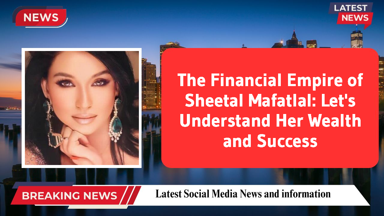 Sheetal Mafatlal networth