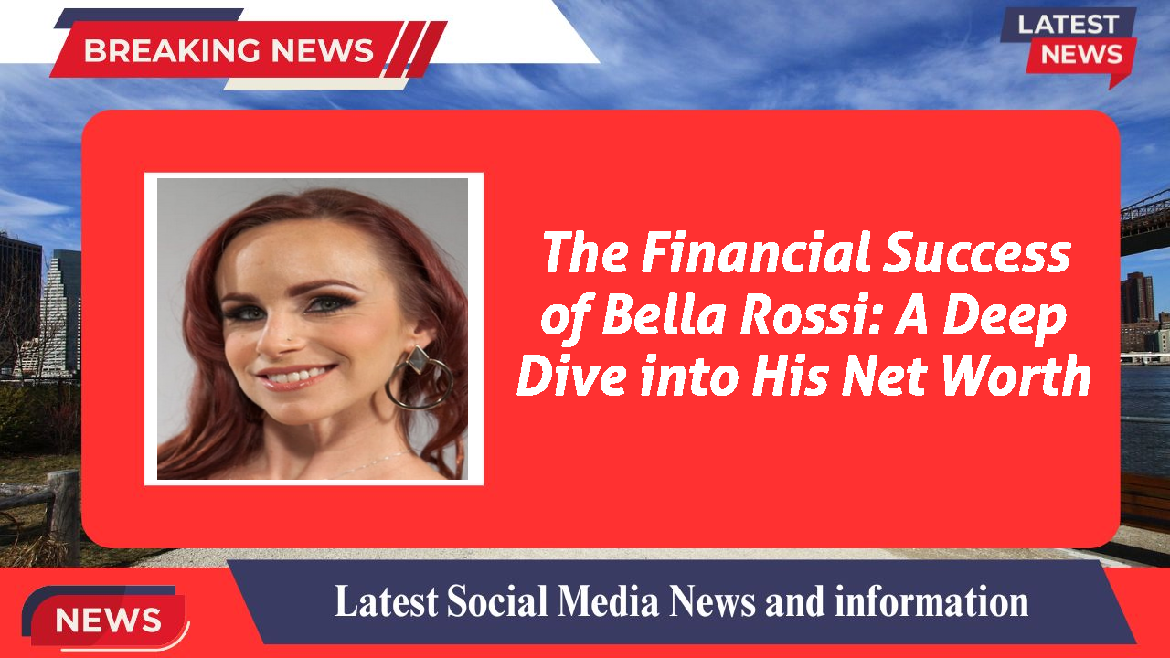 Bella Rossi networth