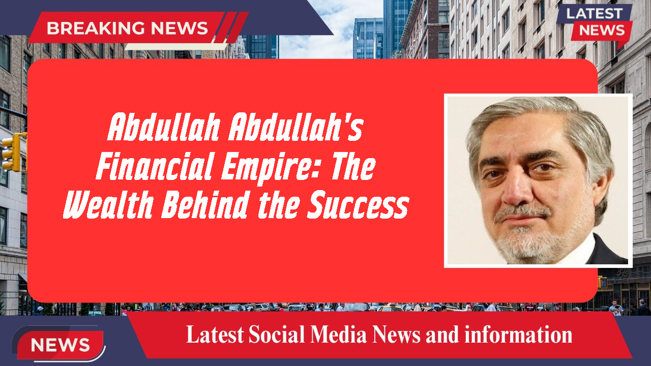 Abdullah Abdullah networth