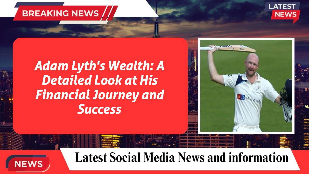Adam Lyth networth