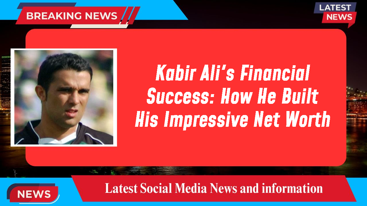 Kabir Ali networth