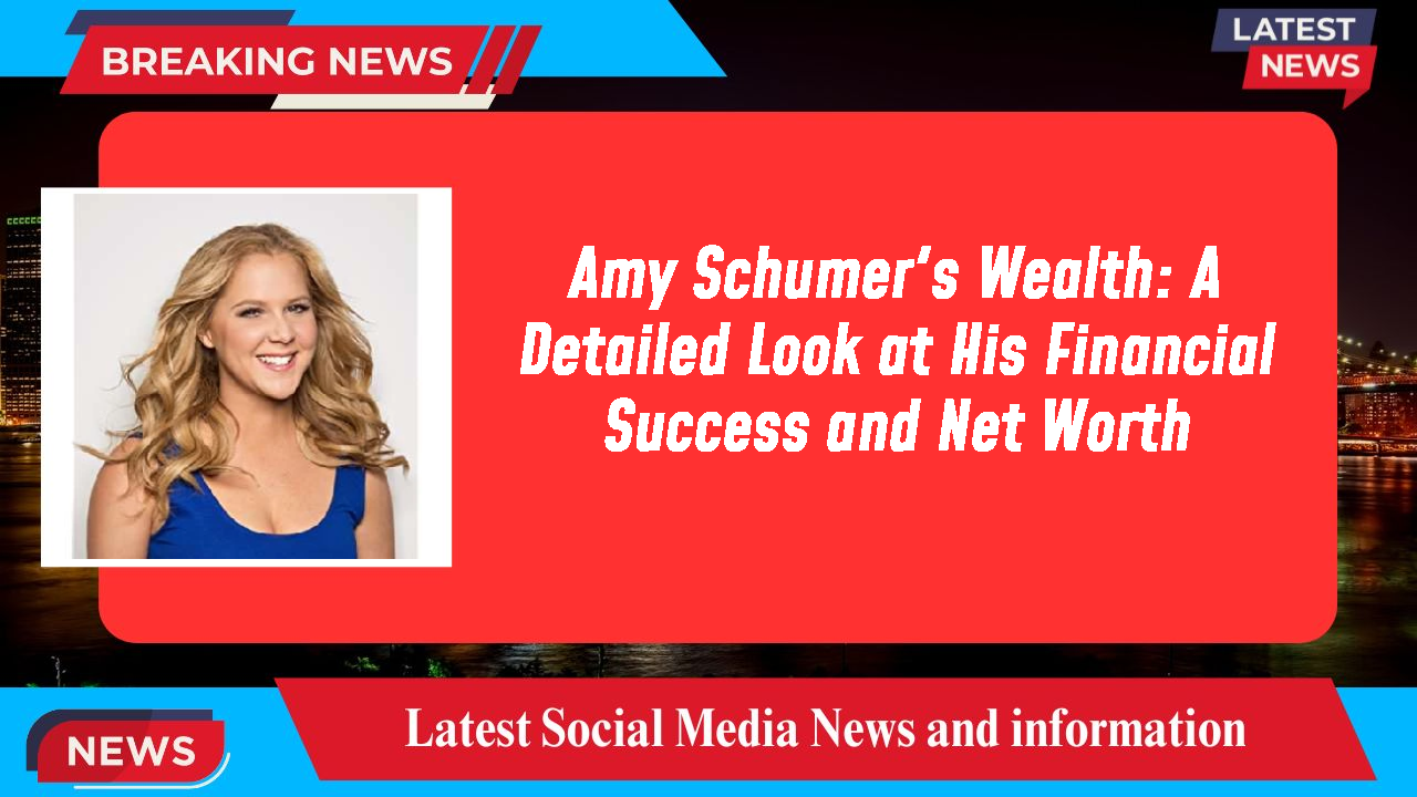 Amy Schumer networth