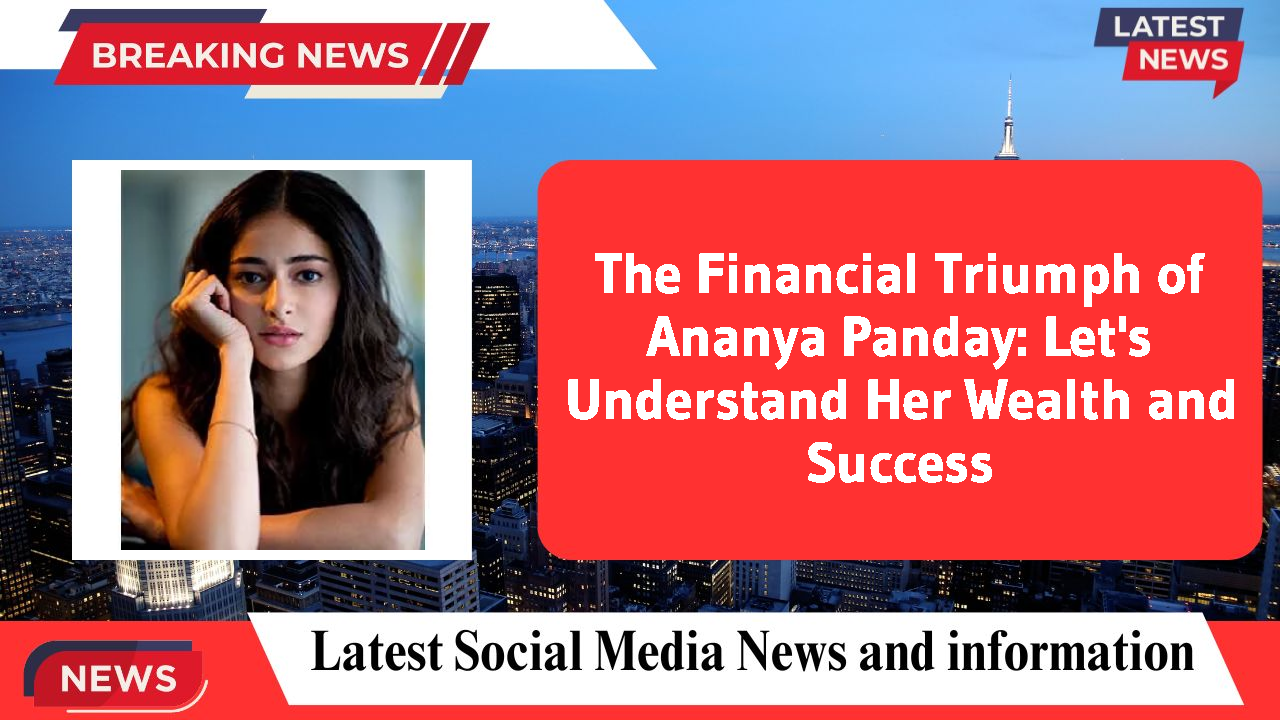 Ananya Panday networth