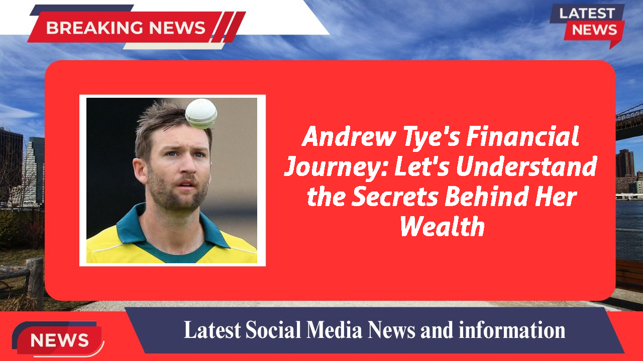 Andrew Tye networth