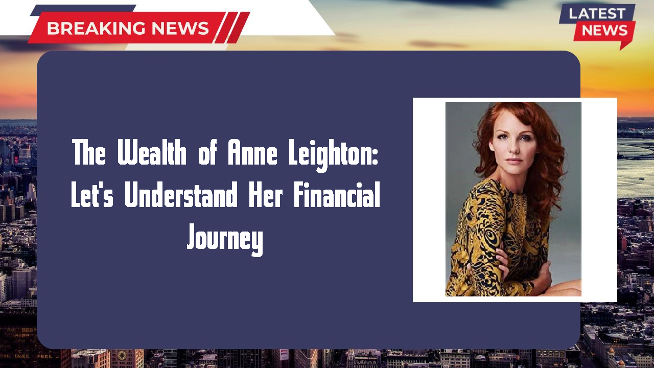 Anne Leighton networth