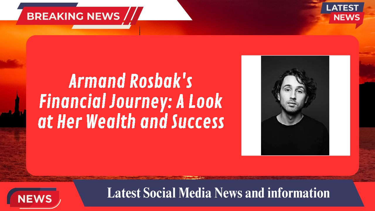 Armand Rosbak networth