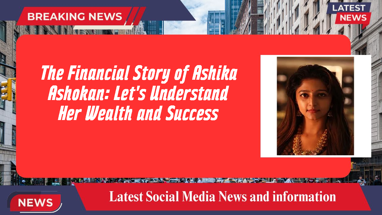 Ashika Ashokan networth