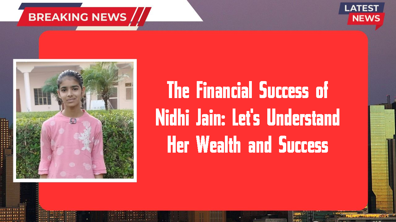 Nidhi Jain networth