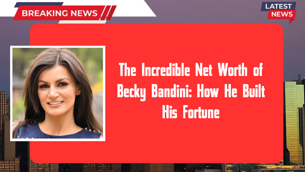 Becky Bandini networth