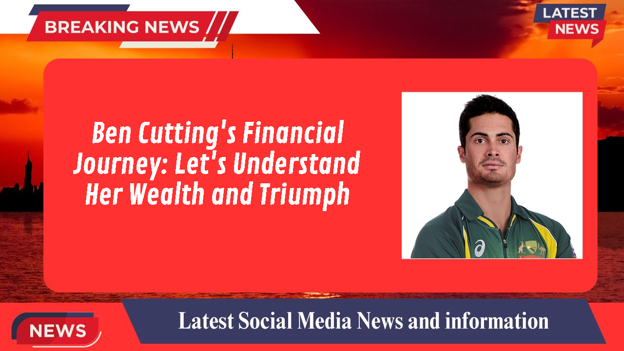 Ben Cutting networth