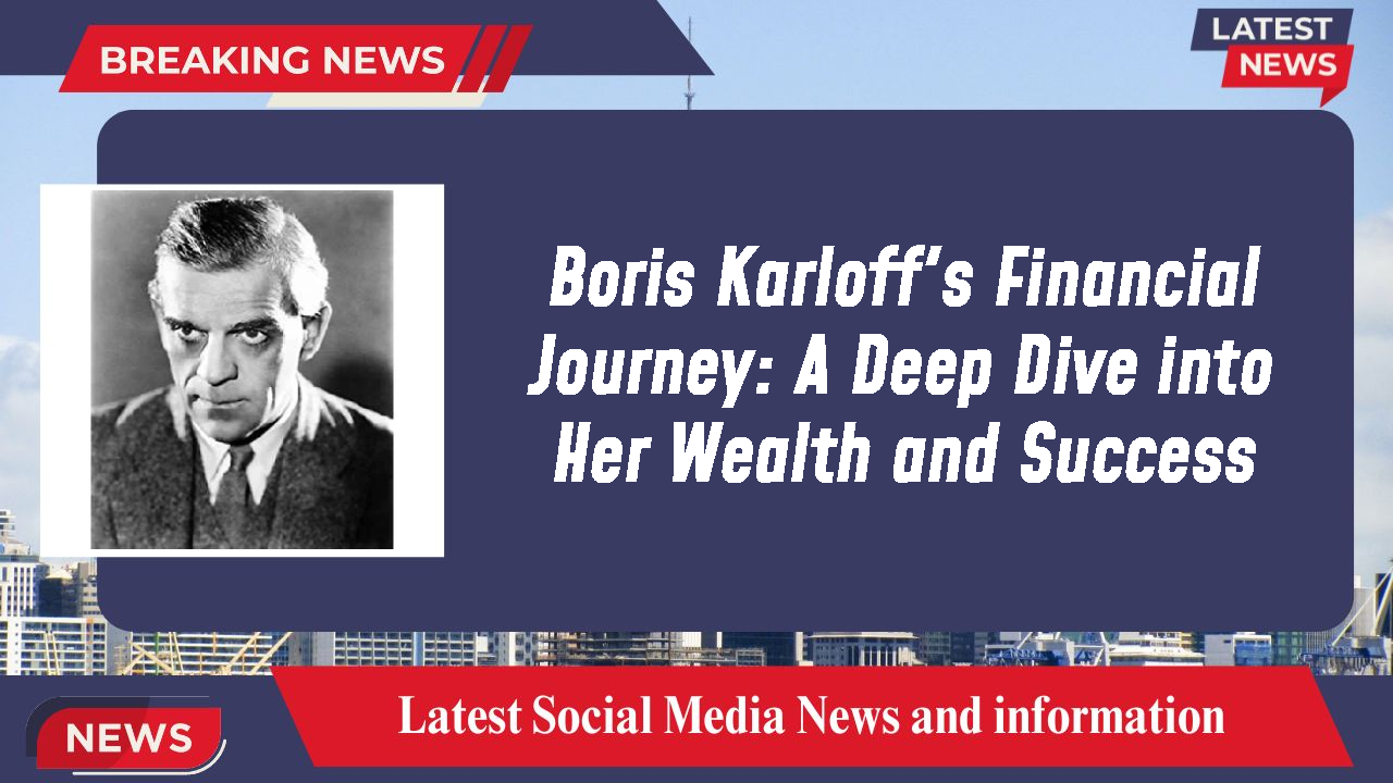 Boris Karloff networth