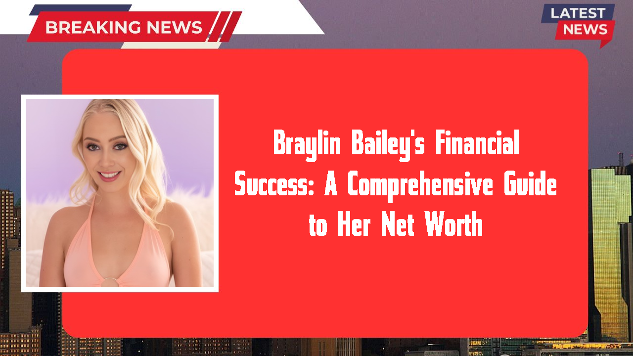 Braylin Bailey networth