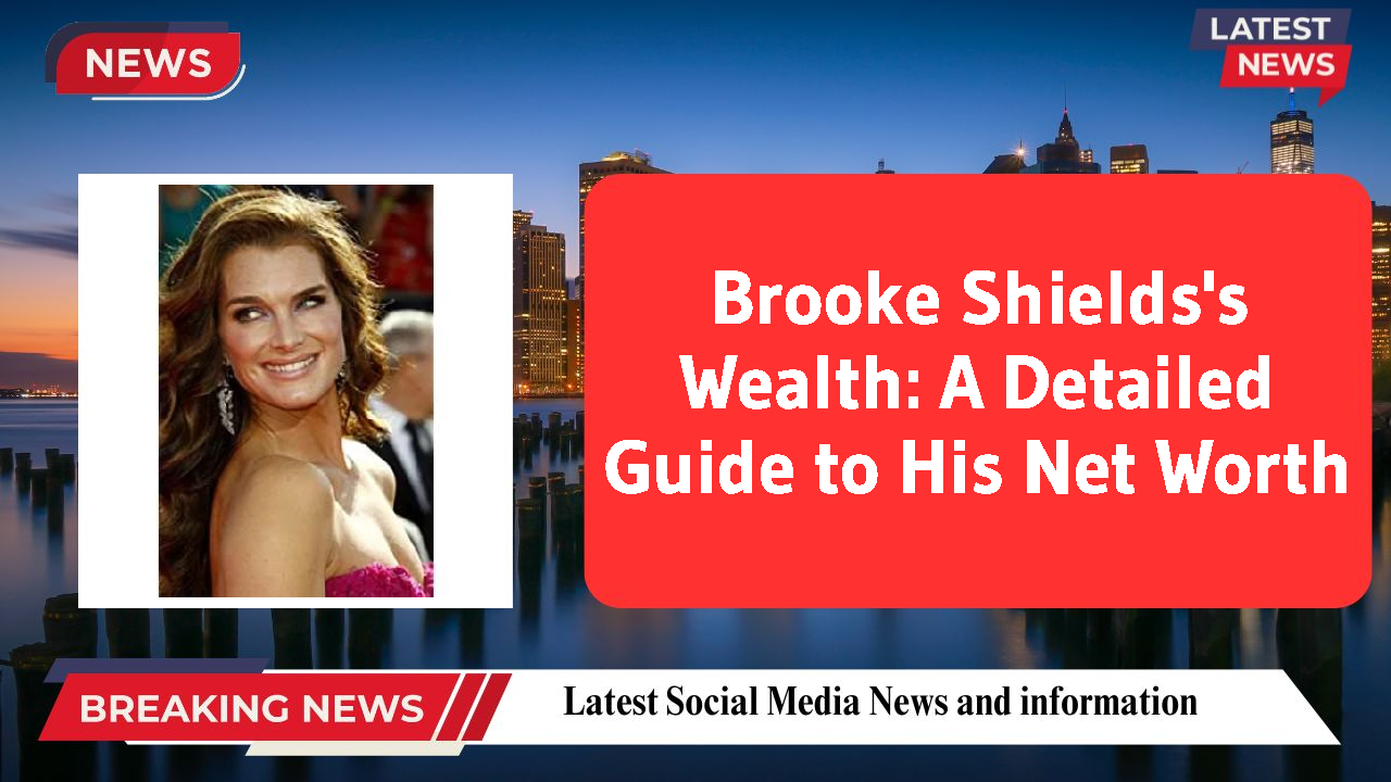 Brooke Shields networth