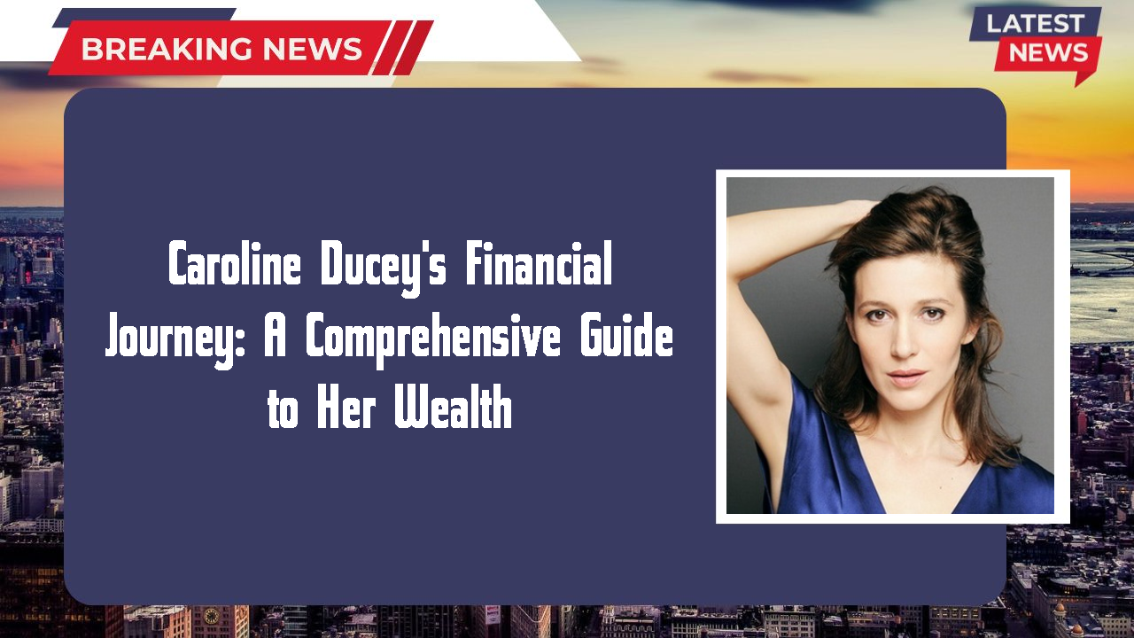 Caroline Ducey networth