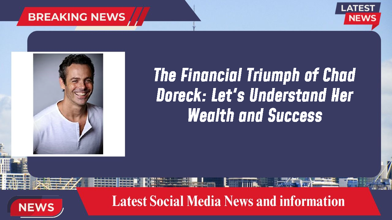 Chad Doreck networth