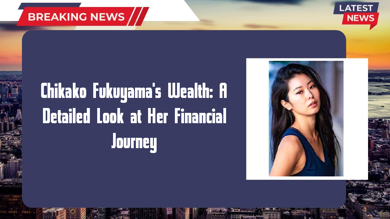 Chikako Fukuyama networth